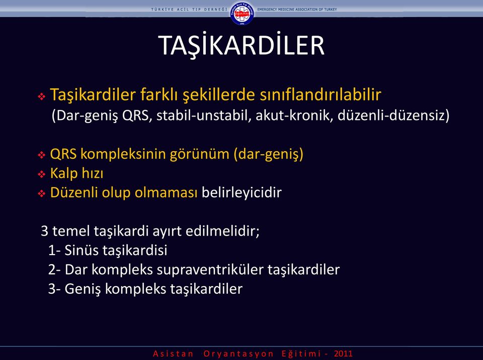 Kalp hızı Düzenli olup olmaması belirleyicidir 3 temel taşikardi ayırt edilmelidir; 1-