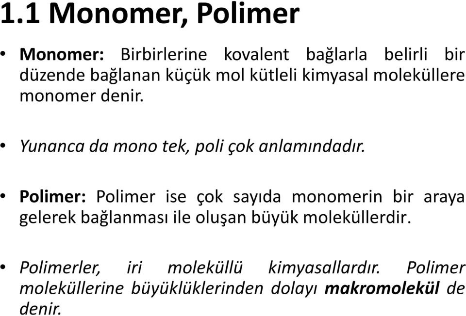 Polimer: Polimer ise çok sayıda monomerin bir araya gelerek bağlanması ile oluşan büyük