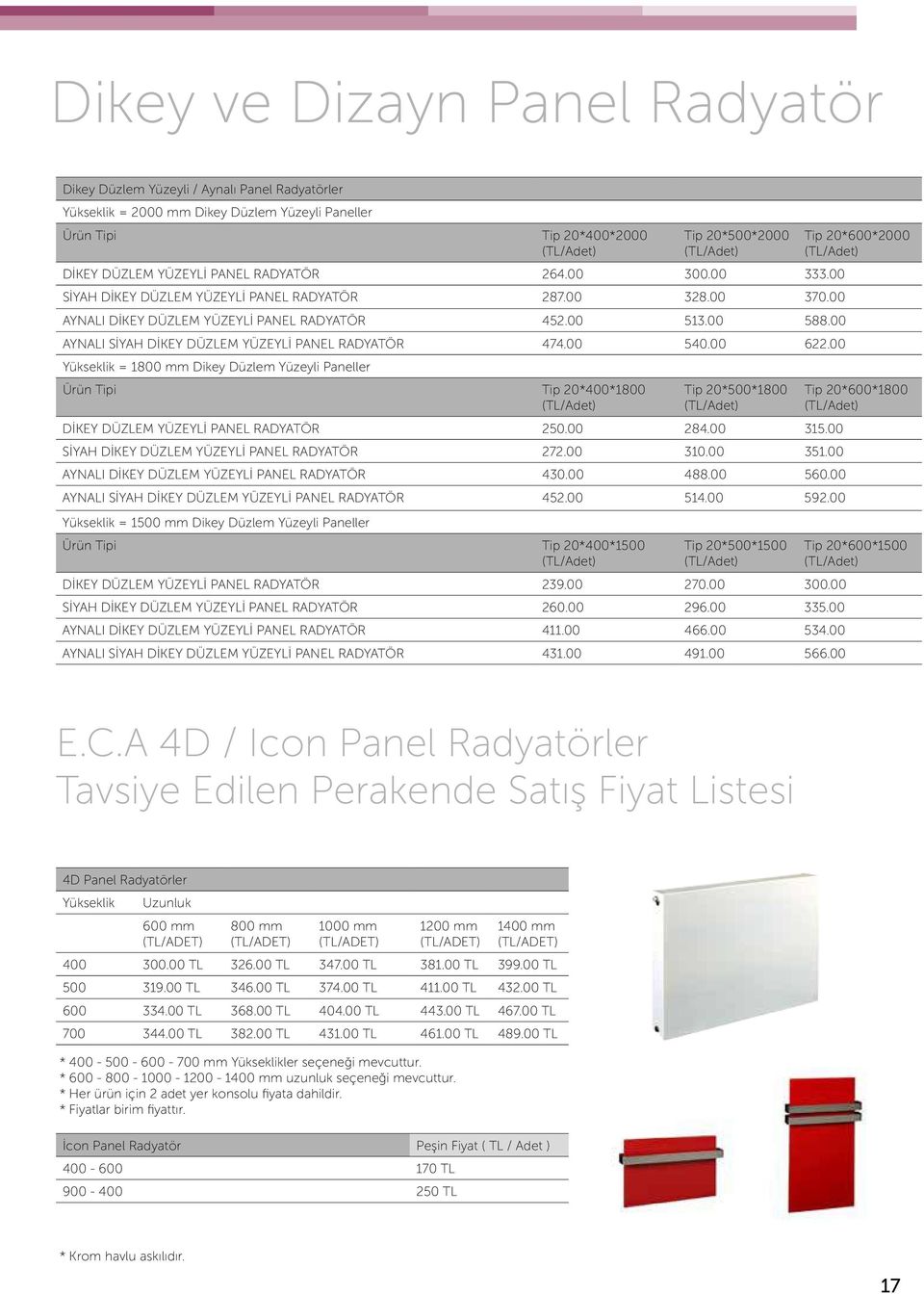 00 AYNALI SİYAH DİKEY DÜZLEM YÜZEYLİ PANEL RADYATÖR 474.00 540.00 622.