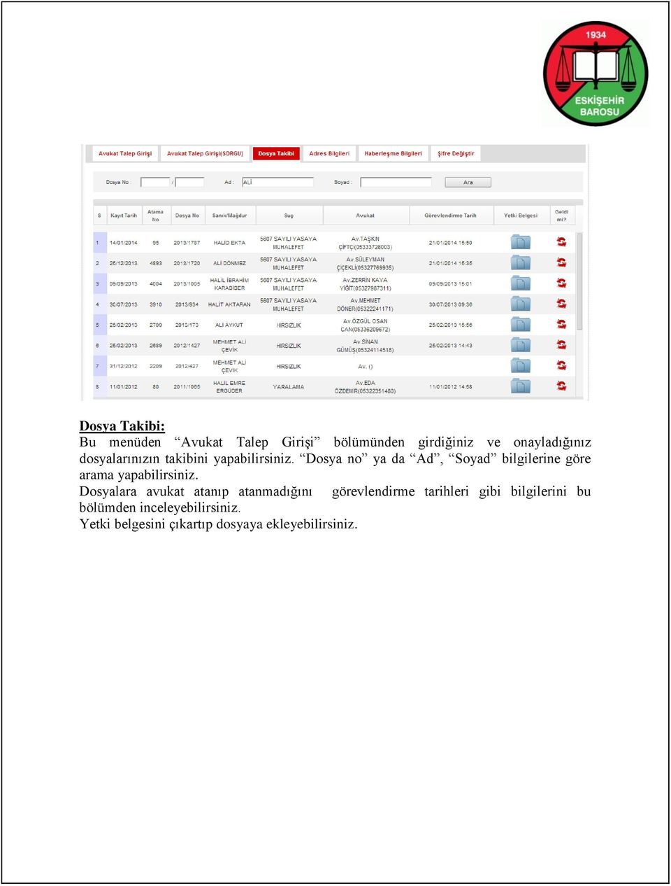 Dosya no ya da Ad, Soyad bilgilerine göre arama yapabilirsiniz.