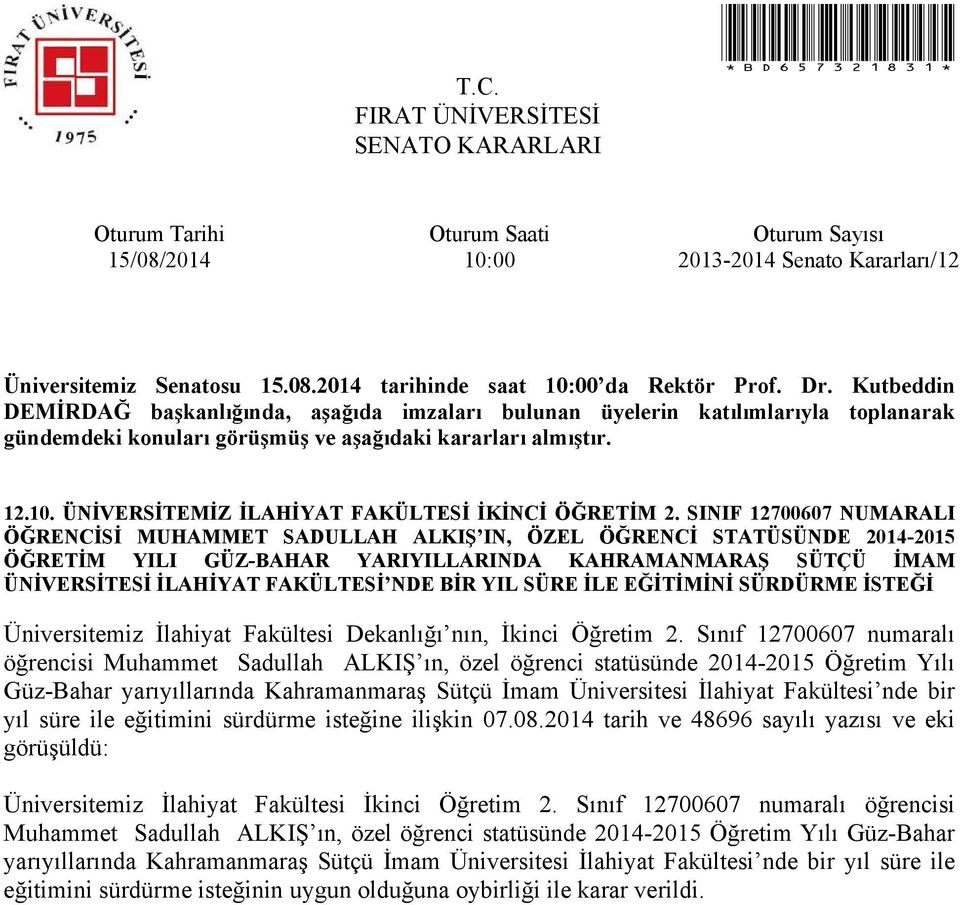 YIL SÜRE İLE EĞİTİMİNİ SÜRDÜRME İSTEĞİ Üniversitemiz İlahiyat Fakültesi Dekanlığı nın, İkinci Öğretim 2.