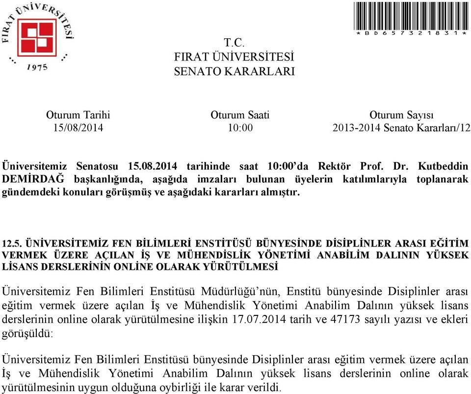 ÜNİVERSİTEMİZ FEN BİLİMLERİ ENSTİTÜSÜ BÜNYESİNDE DİSİPLİNLER ARASI EĞİTİM VERMEK ÜZERE AÇILAN İŞ VE MÜHENDİSLİK YÖNETİMİ ANABİLİM DALININ YÜKSEK LİSANS DERSLERİNİN ONLİNE OLARAK YÜRÜTÜLMESİ