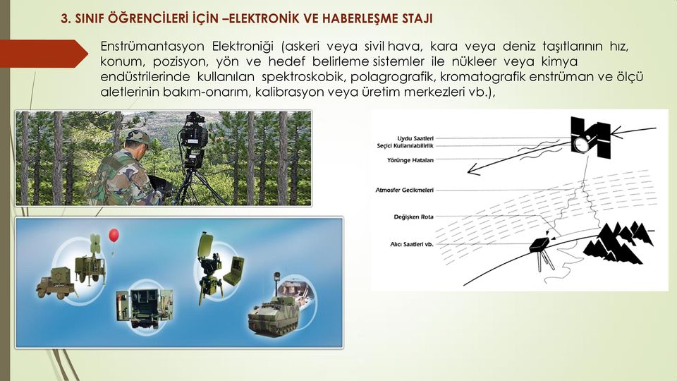 sistemler ile nükleer veya kimya endüstrilerinde kullanılan spektroskobik, polagrografik,