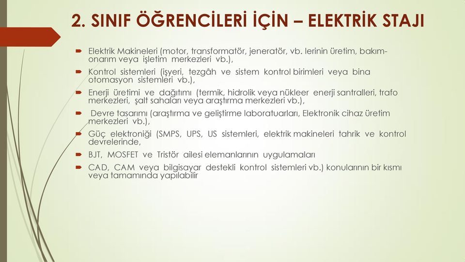 ), Enerji üretimi ve dağıtımı (termik, hidrolik veya nükleer enerji santralleri, trafo merkezleri, şalt sahaları veya araştırma merkezleri vb.