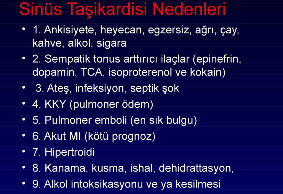 Ateş, infeksiyon, septik şok 4. KKY (pulmoner ödem) 5. Pulmoner emboli (en sık bulgu) 6.