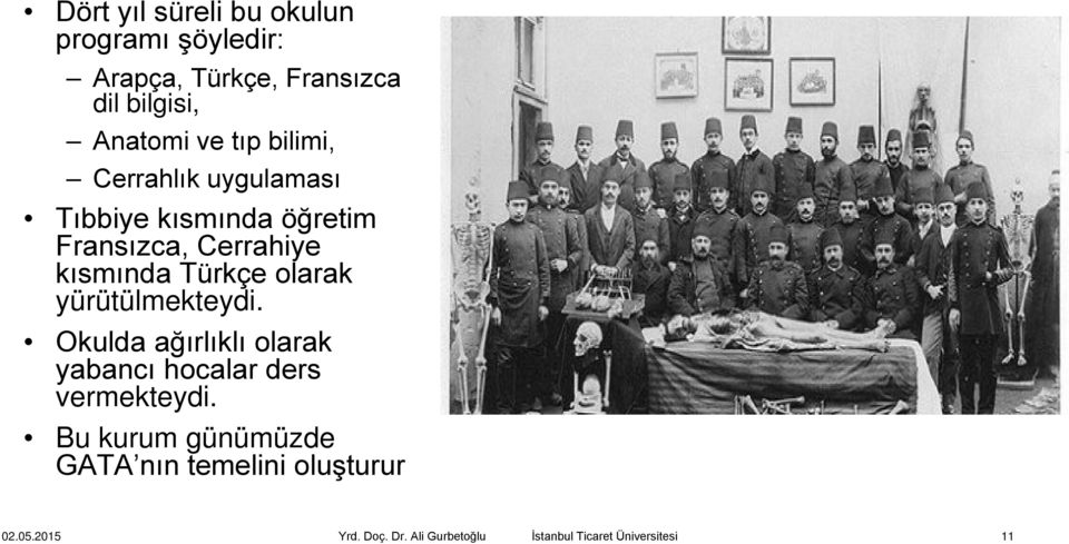 Fransızca, Cerrahiye kısmında Türkçe olarak yürütülmekteydi.