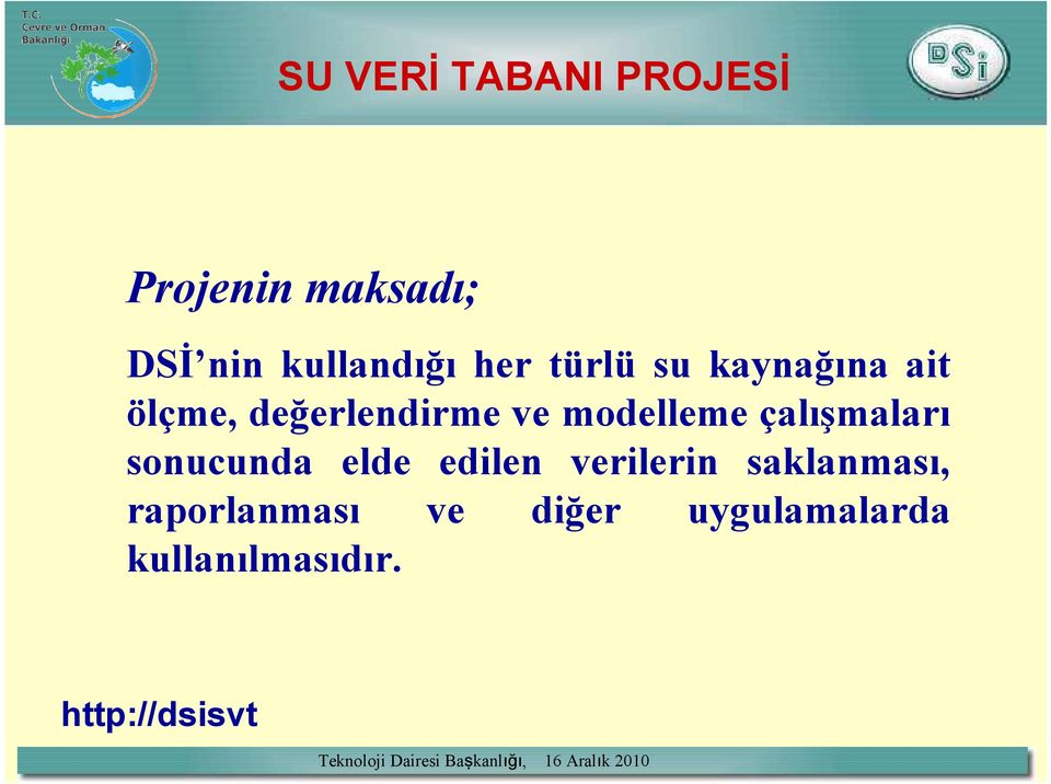 değerlendirme ve modelleme çalışmaları sonucunda elde