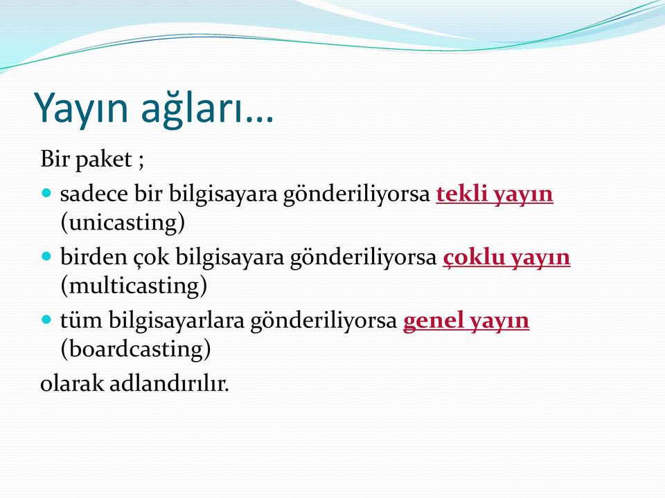 bilgisayara gönderiliyorsa çoklu yayın (multicasting) tüm