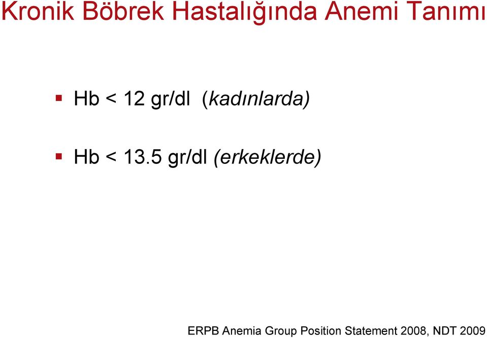 < 13.5 gr/dl (erkeklerde) ERPB