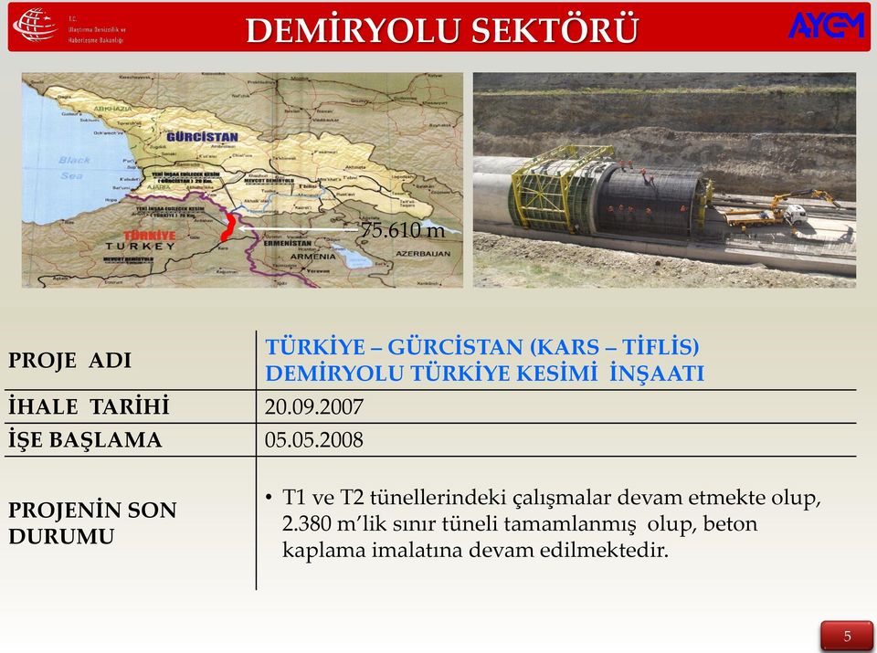 PROJENİN SON DURUMU T1 ve T2 tünellerindeki çalışmalar devam etmekte olup, 2.