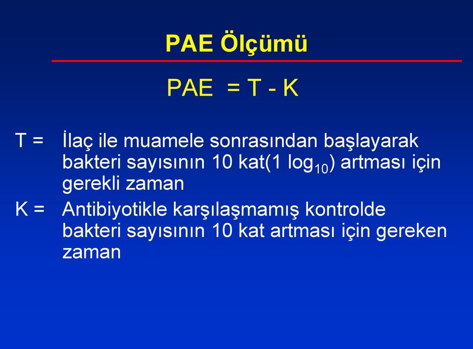 için gerekli zaman K = Antibiyotikle karşılaşmamış