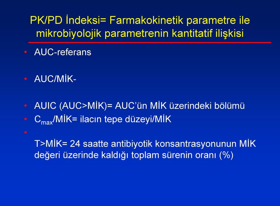 üzerindeki bölümü C max /MİK= ilacın tepe düzeyi/mik T>MİK= 24 saatte