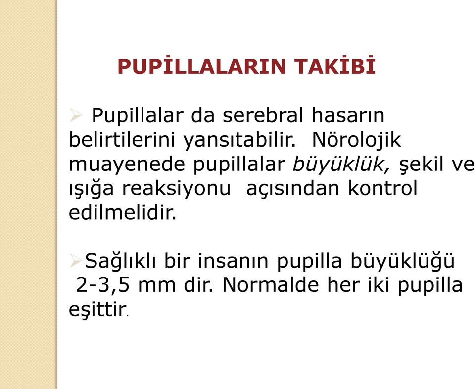 Nörolojik muayenede pupillalar büyüklük, şekil ve ışığa