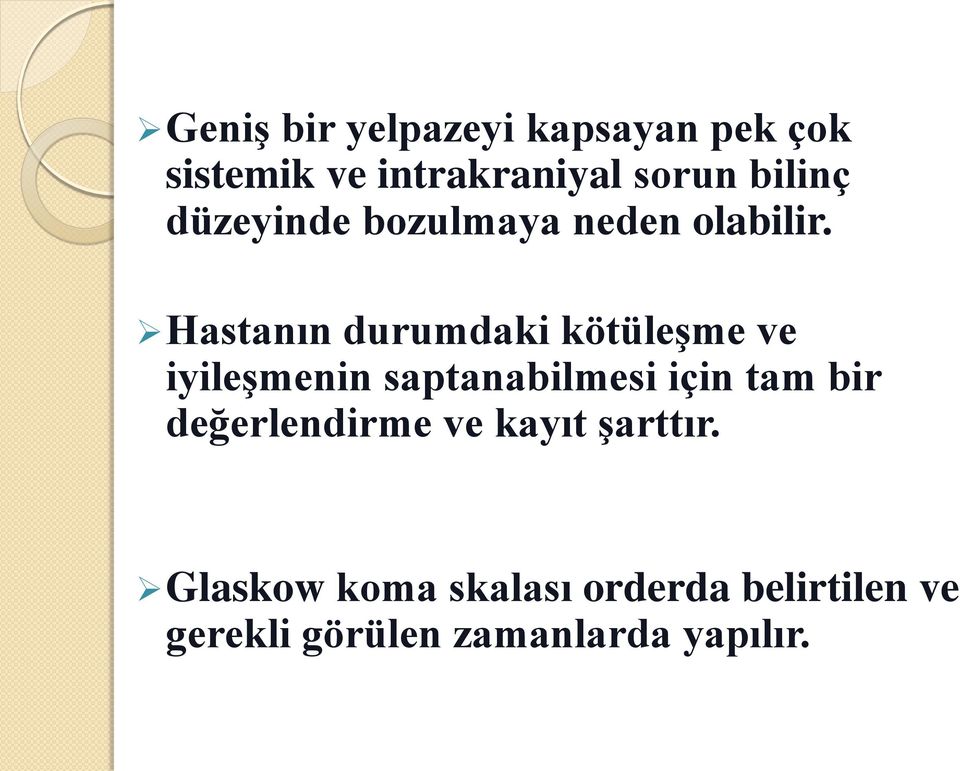 Hastanın durumdaki kötüleşme ve iyileşmenin saptanabilmesi için tam bir