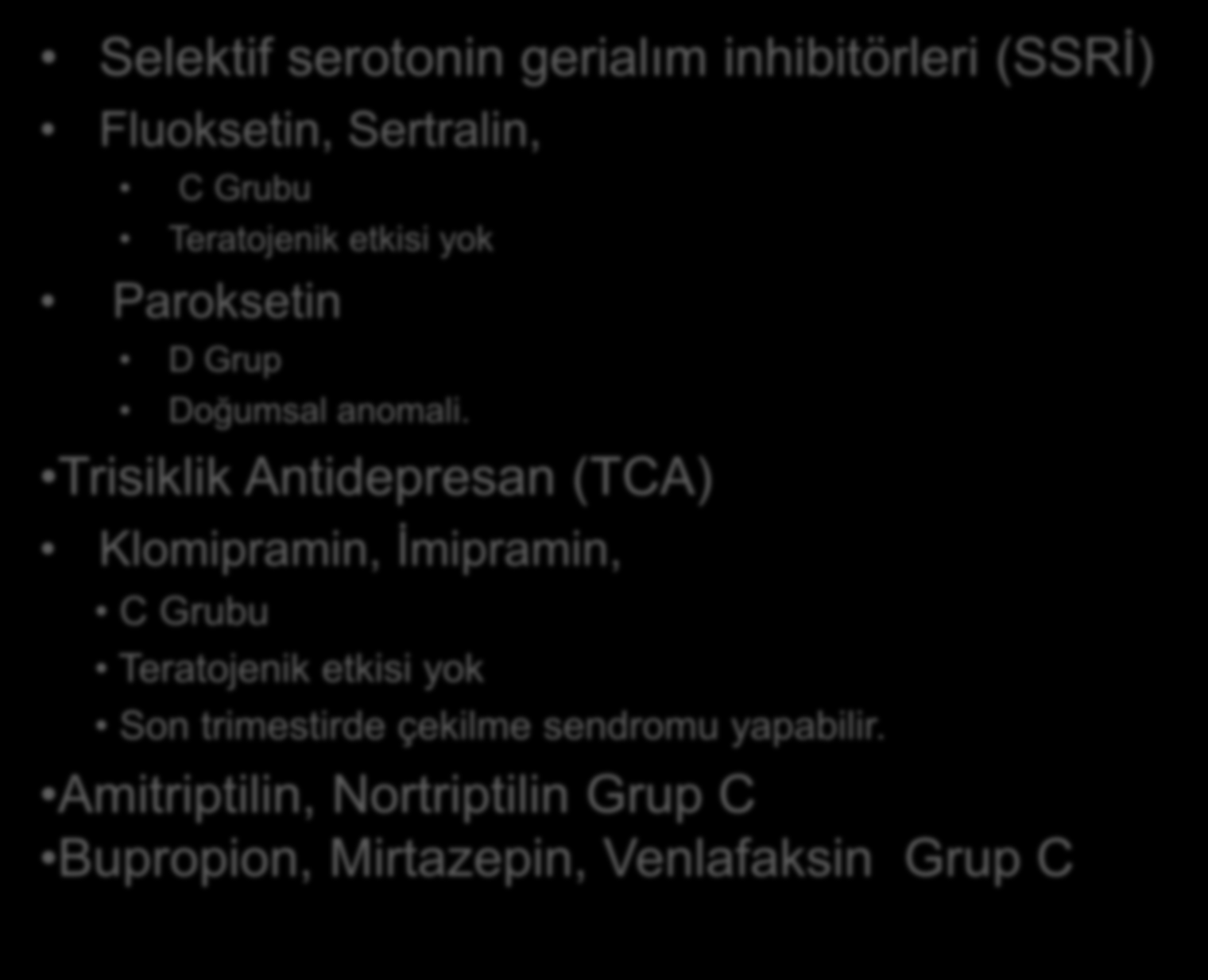 Depresyon Selektif serotonin gerialım inhibitörleri (SSRİ) Fluoksetin, Sertralin, C