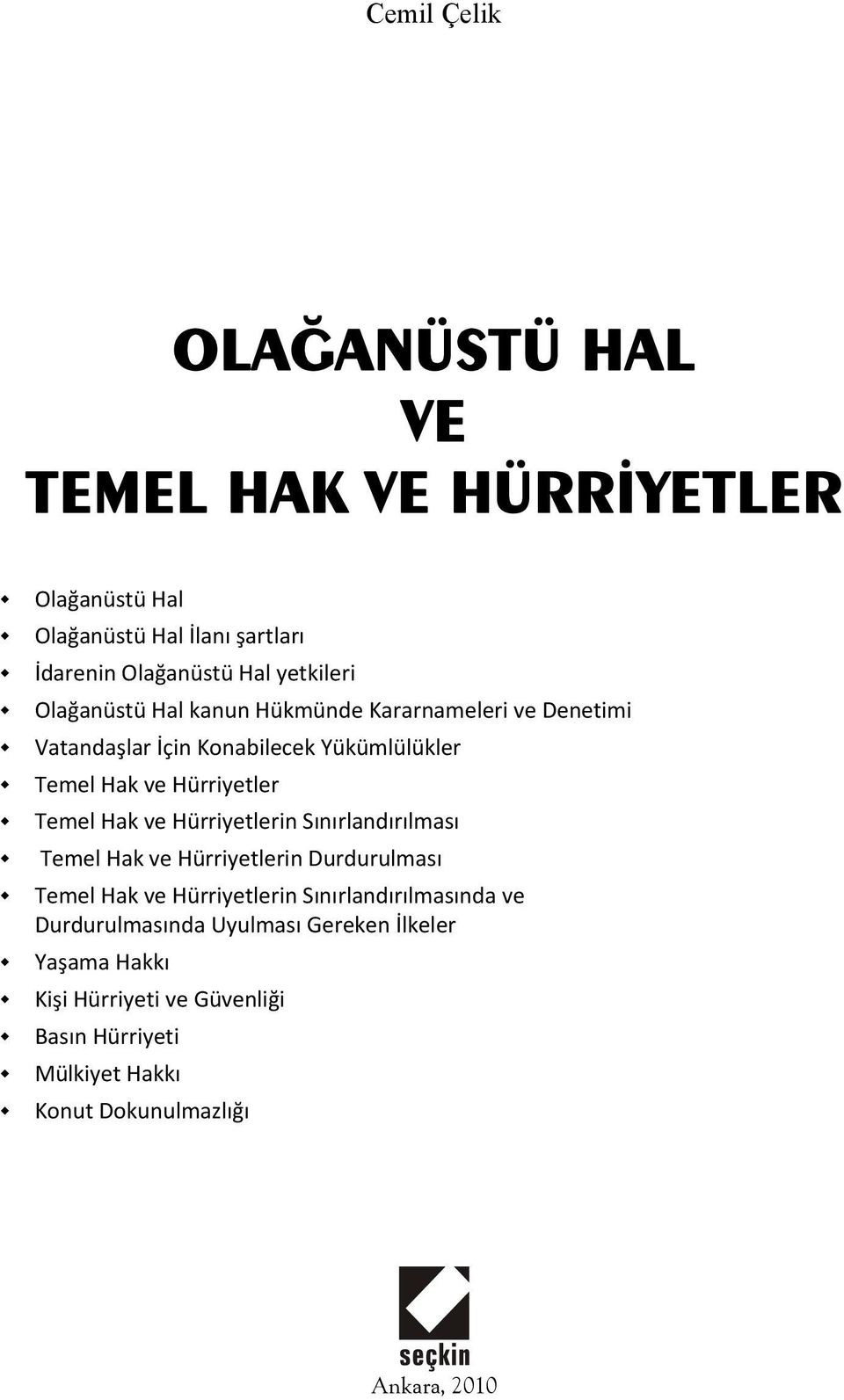 ve Hürriyetlerin Sınırlandırılması Temel Hak ve Hürriyetlerin Durdurulması Temel Hak ve Hürriyetlerin Sınırlandırılmasında ve