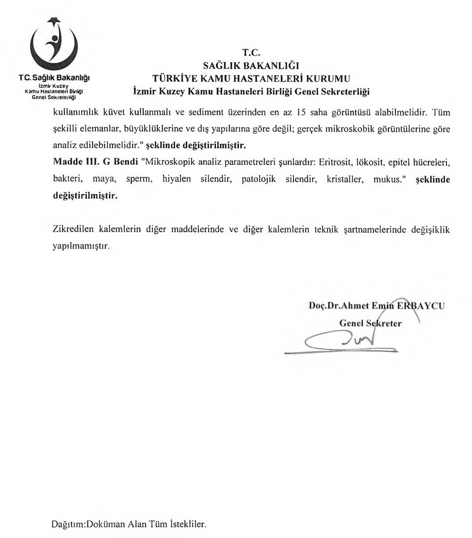 G Bendi "Mikroskopik analiz parametreleri şunlardır: Eritrosit, lökosit, epitel hücreleri, bakteri, maya, sperm, hiyalen silendir, patolojik silendir,