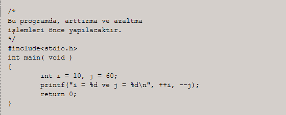 Postfix ve Prefix Örnekleri Yukardaki programı yazar ve çalıştırısanız elde edeceğiniz çıktı şu şekilde görünecektir: i = 11