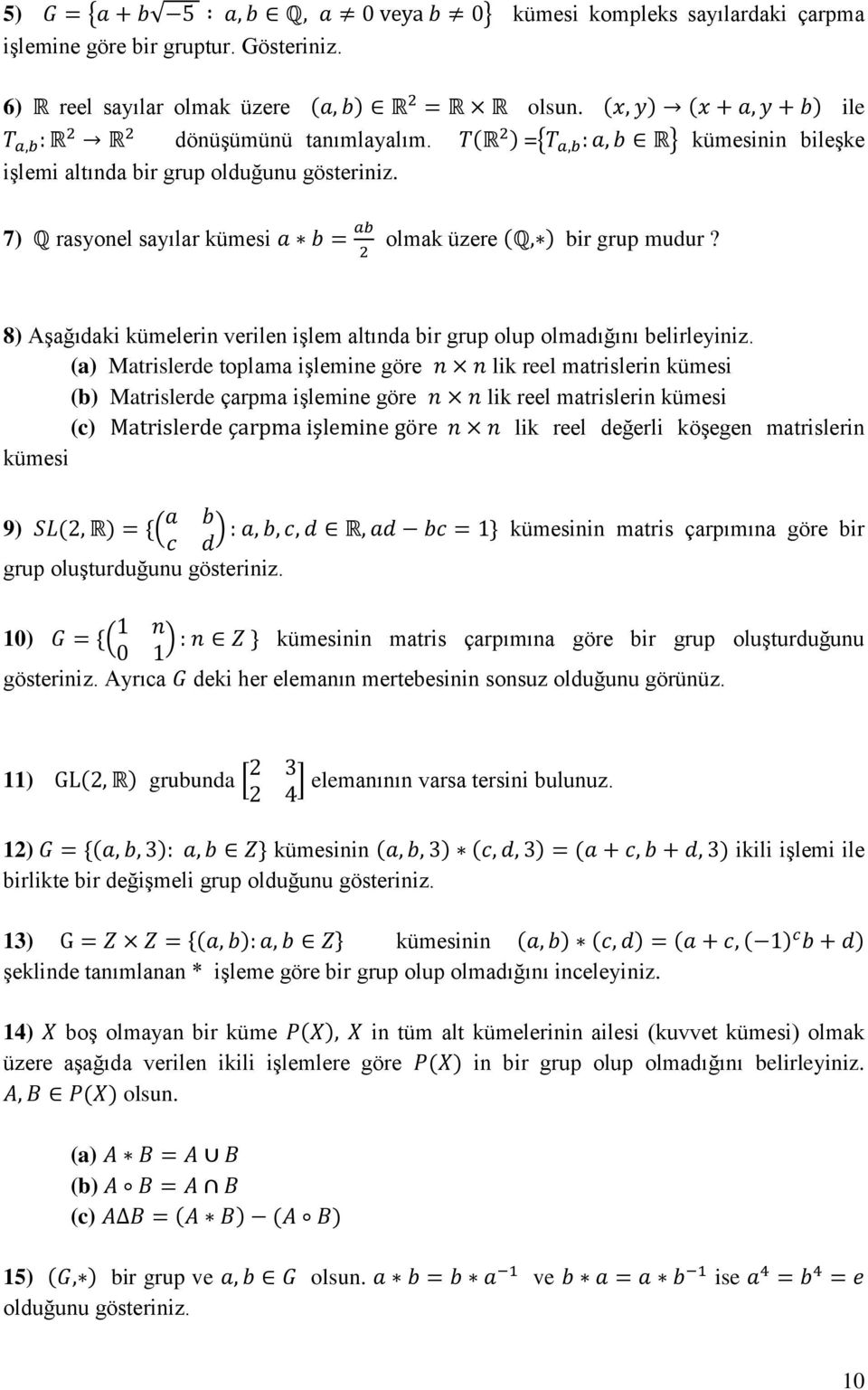 8) Aşağıdaki kümelerin verilen işlem altında bir grup olup olmadığını belirleyiniz.