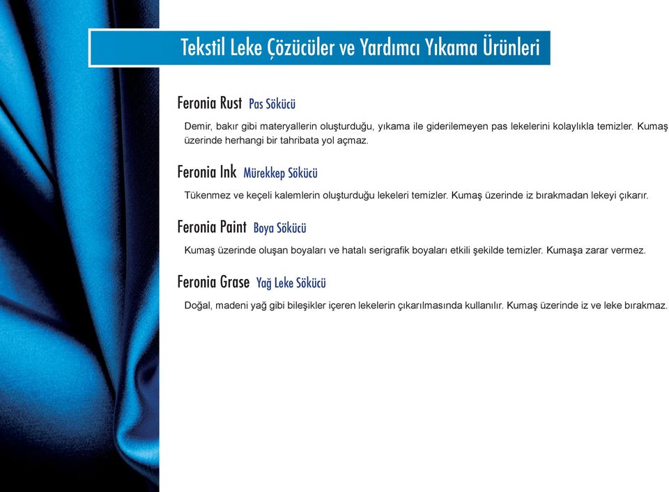 Kumaş üzerinde iz bırakmadan lekeyi çıkarır. Feronia Paint Boya Sökücü Kumaş üzerinde oluşan boyaları ve hatalı serigrafik boyaları etkili şekilde temizler.