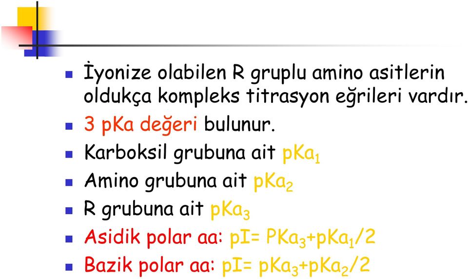 Karboksil grubuna ait pka 1 Amino grubuna ait pka 2 R grubuna