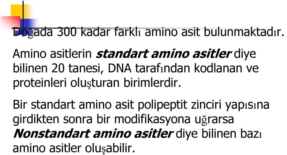 kodlanan ve proteinleri oluşturan birimlerdir.