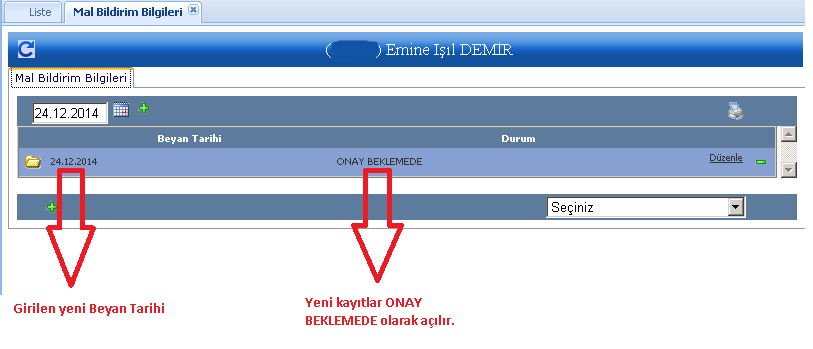 Şayet daha önce sizin adınıza bir mal bildirimi yapıldıysa önceki mal bildirimleriniz aşağıdaki gibi ekranınızda gözükecektir.