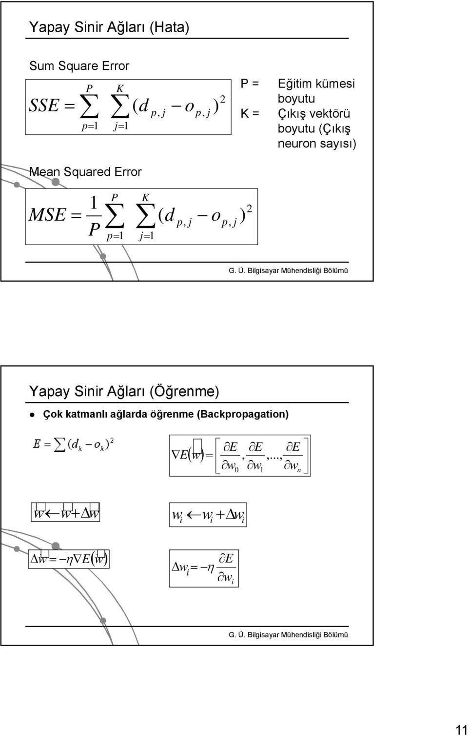 d p, j o p, j ) 2 Yapay Sinir Ağları (Öğrenme) Çok katmanlı ağlarda öğrenme (Backpropagation) r