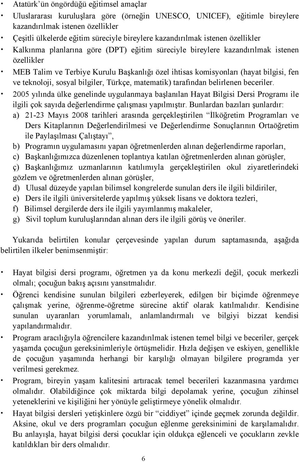 bilgisi, fen ve teknoloji, sosyal bilgiler, Türkçe, matematik) tarafından belirlenen beceriler.