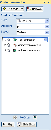 Animasyon ekleme Text Animation Animasyon ayarları: Bir slayta eklediğiniz animasyonlar için farklı ayarlar yapabilirsiniz Bir slayta eklediğiniz herbir animasyon 1,2,3 olarak sıralandırılır.