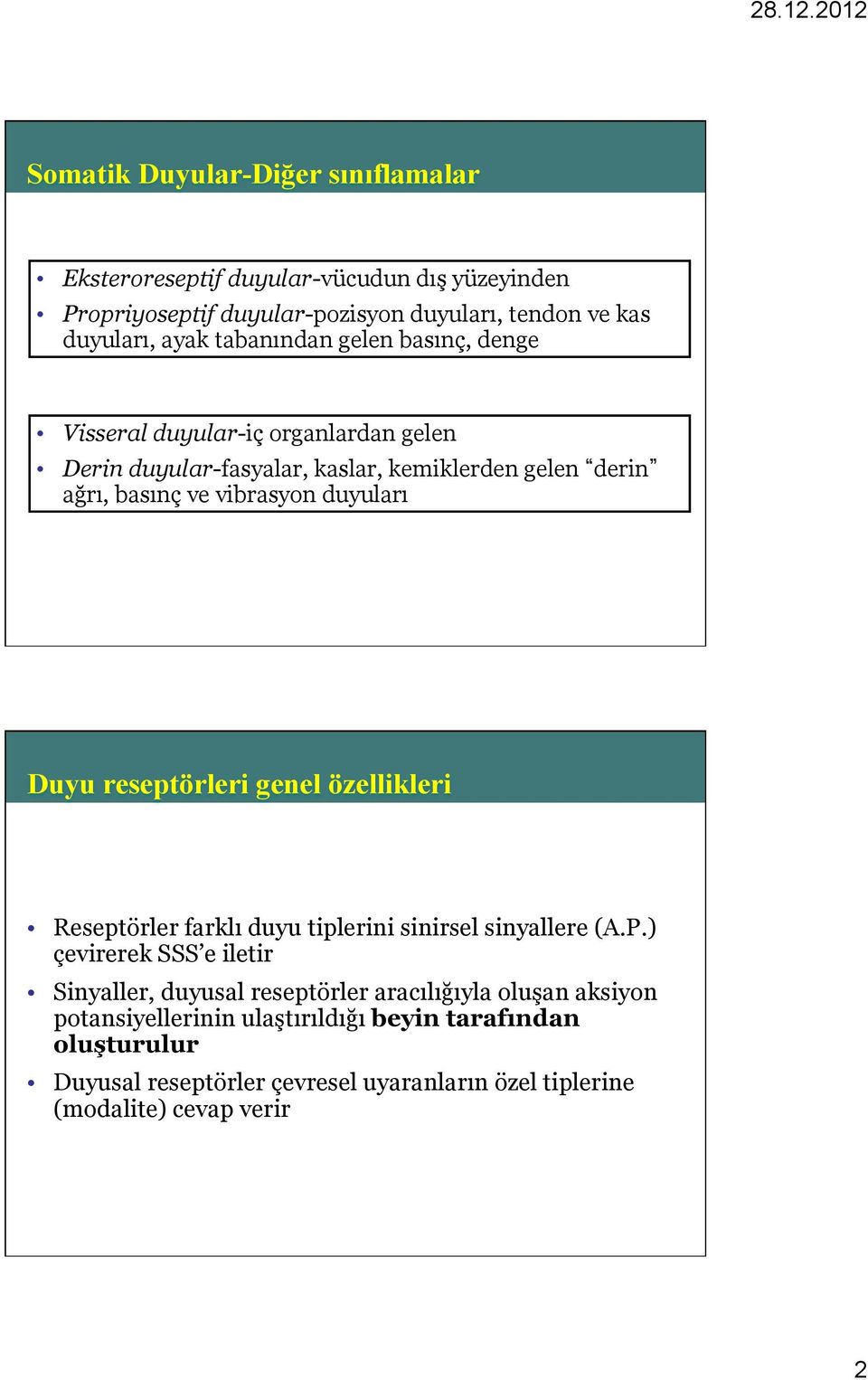 duyuları Duyu reseptörleri genel özellikleri Reseptörler farklı duyu tiplerini sinirsel sinyallere (A.P.