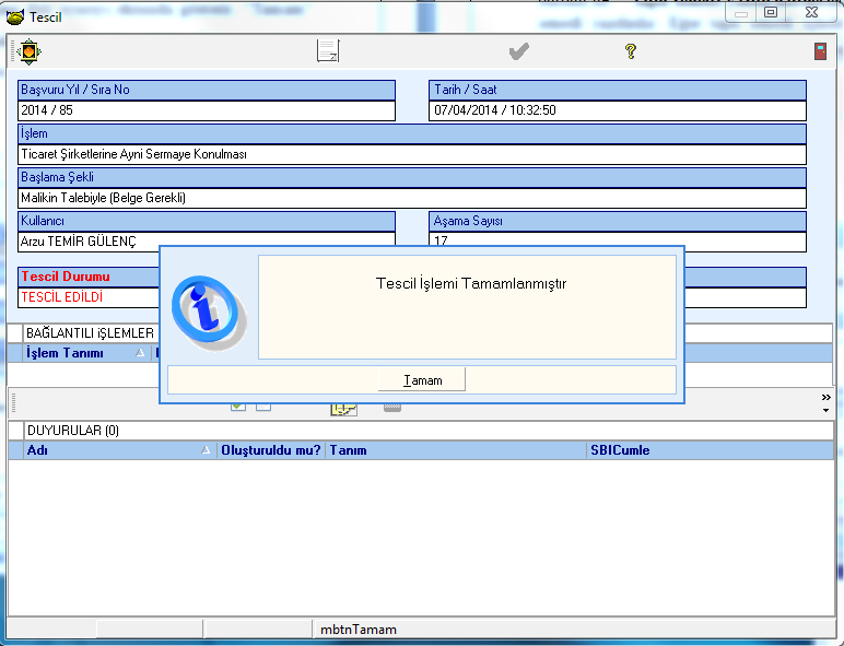 15. Aşama Tescil Yevmiye alındıktan sonra ekranda "Tamam" denir, butonu ile çıkıldığında "Tescil" aşaması otomatik olarak çalışır.