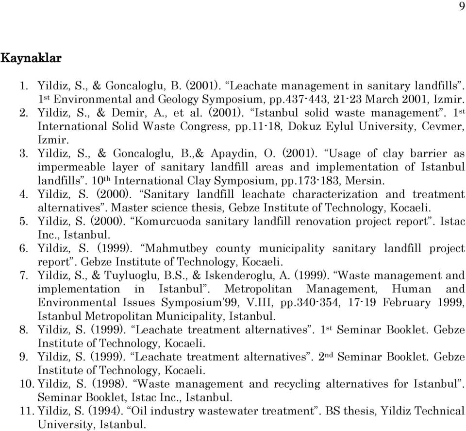 10 th International Clay Symposium, pp.173-183, Mersin. 4. Yildiz, S. (2000). Sanitary landfill leachate characterization and treatment alternatives.