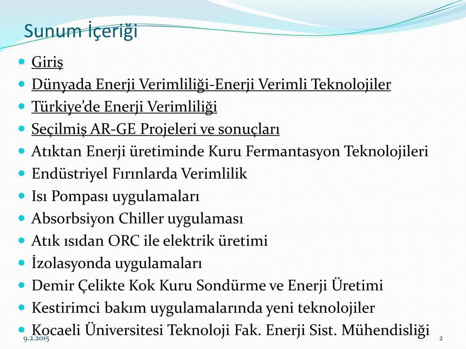 Absorbsiyon Chiller uygulaması Atık ısıdan ORC ile elektrik üretimi İzolasyonda uygulamaları Demir Çelikte Kok Kuru Sondürme ve