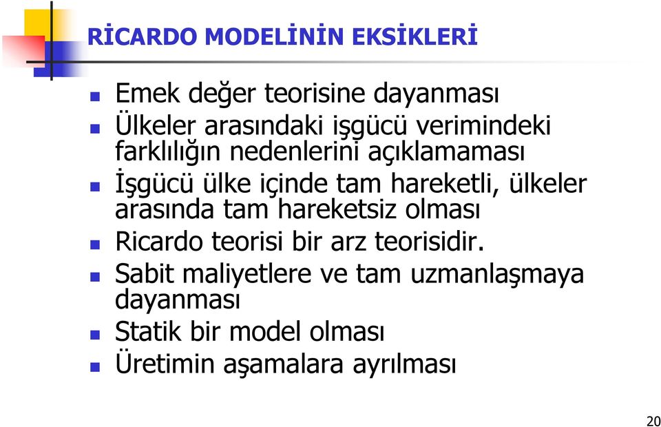 ülkeler arasında tam hareketsiz olması Ricardo teorisi bir arz teorisidir.