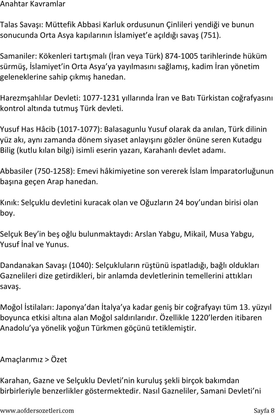 Harezmşahlılar Devleti: 1077-1231 yıllarında İran ve Batı Türkistan coğrafyasını kontrol altında tutmuş Türk devleti.