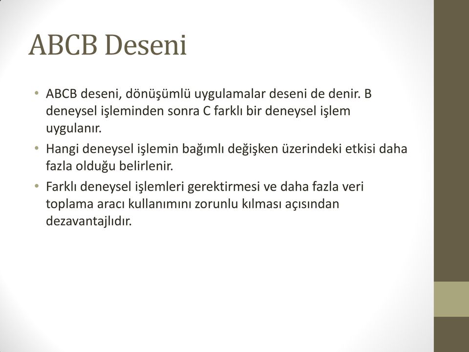 Hangi deneysel işlemin bağımlı değişken üzerindeki etkisi daha fazla olduğu belirlenir.