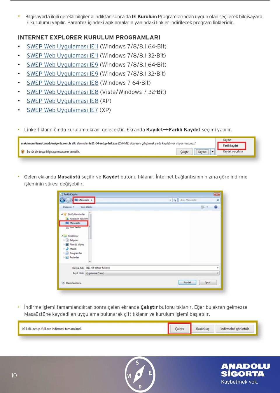 1 64-Bit) SWEP Web Uygulaması IE11 (Windows 7/8/8.1 32-Bit) SWEP Web Uygulaması IE9 (Windows 7/8/8.1 64-Bit) SWEP Web Uygulaması IE9 (Windows 7/8/8.