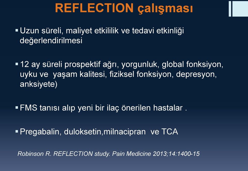 fonksiyon, depresyon, anksiyete) FMS tanısı alıp yeni bir ilaç önerilen hastalar.