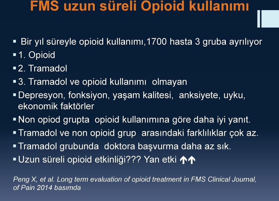 kullanımına göre daha iyi yanıt. Tramadol ve non opioid grup arasındaki farklılıklar çok az.