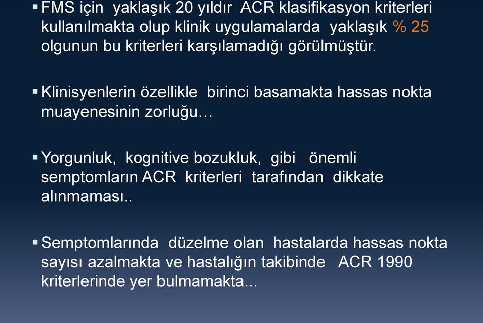 Klinisyenlerin özellikle birinci basamakta hassas nokta muayenesinin zorluğu Yorgunluk, kognitive bozukluk, gibi