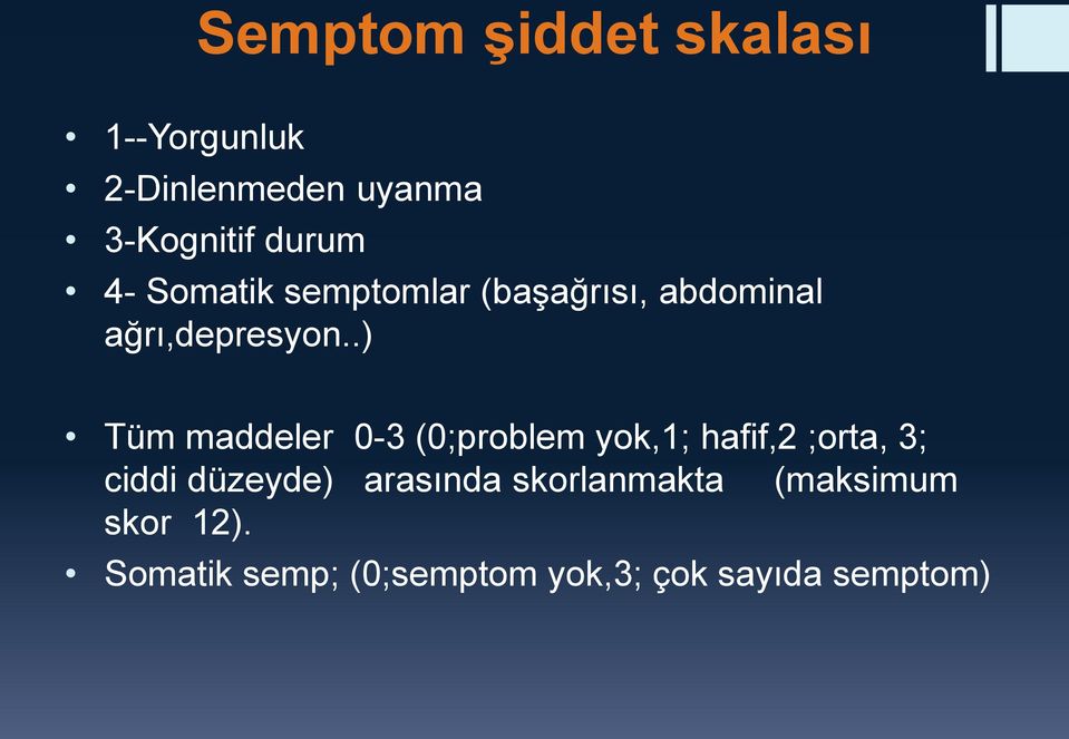 .) Tüm maddeler 0-3 (0;problem yok,1; hafif,2 ;orta, 3; ciddi düzeyde)