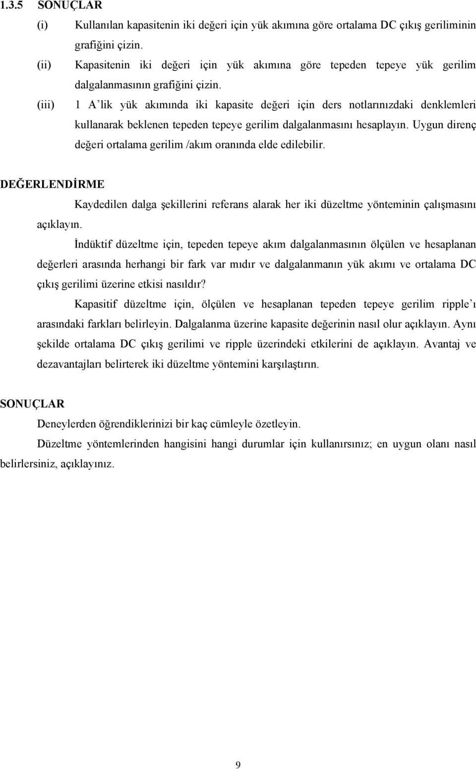 (iii) 1 A lik yük akımında iki kapasite değeri için ders notlarınızdaki denklemleri kullanarak beklenen tepeden tepeye gerilim dalgalanmasını hesaplayın.