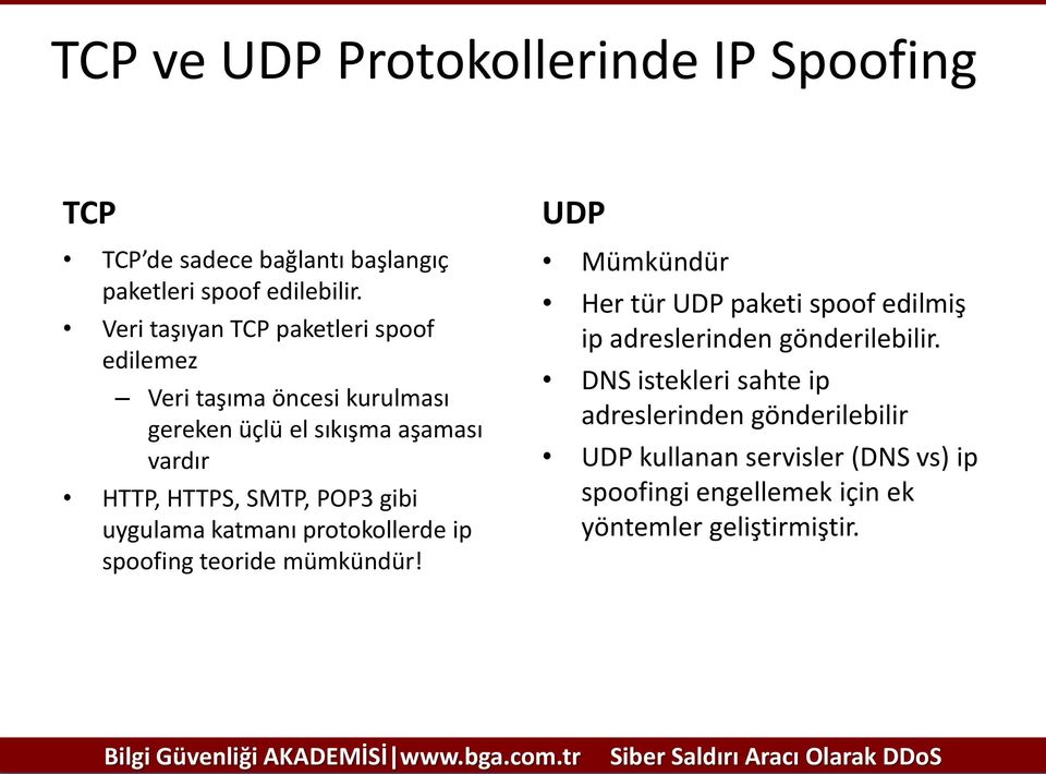 POP3 gibi uygulama katmanı protokollerde ip spoofing teoride mümkündür!