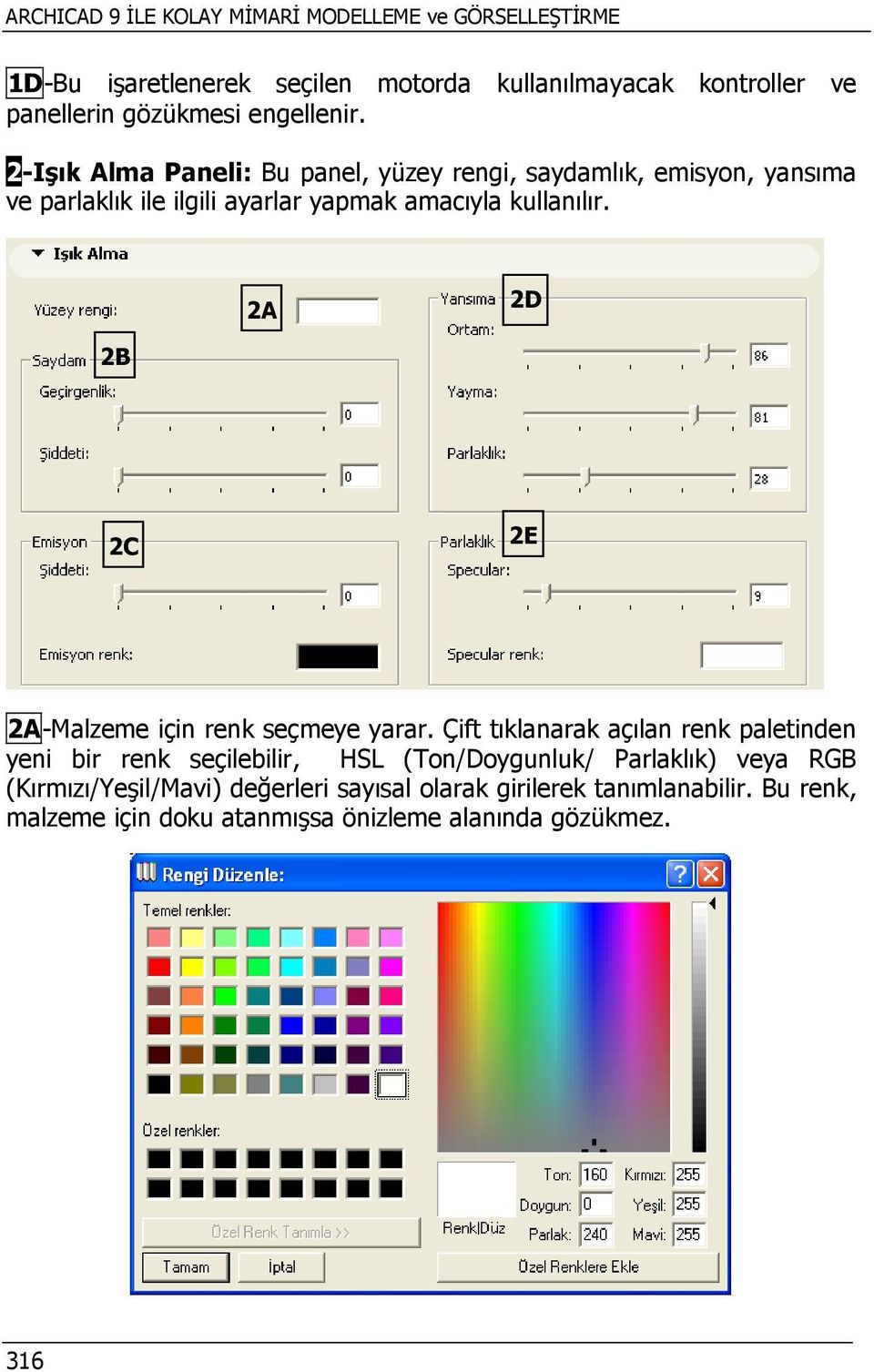 2A 2D 2B 2C 2E 2A-Malzeme için renk seçmeye yarar.
