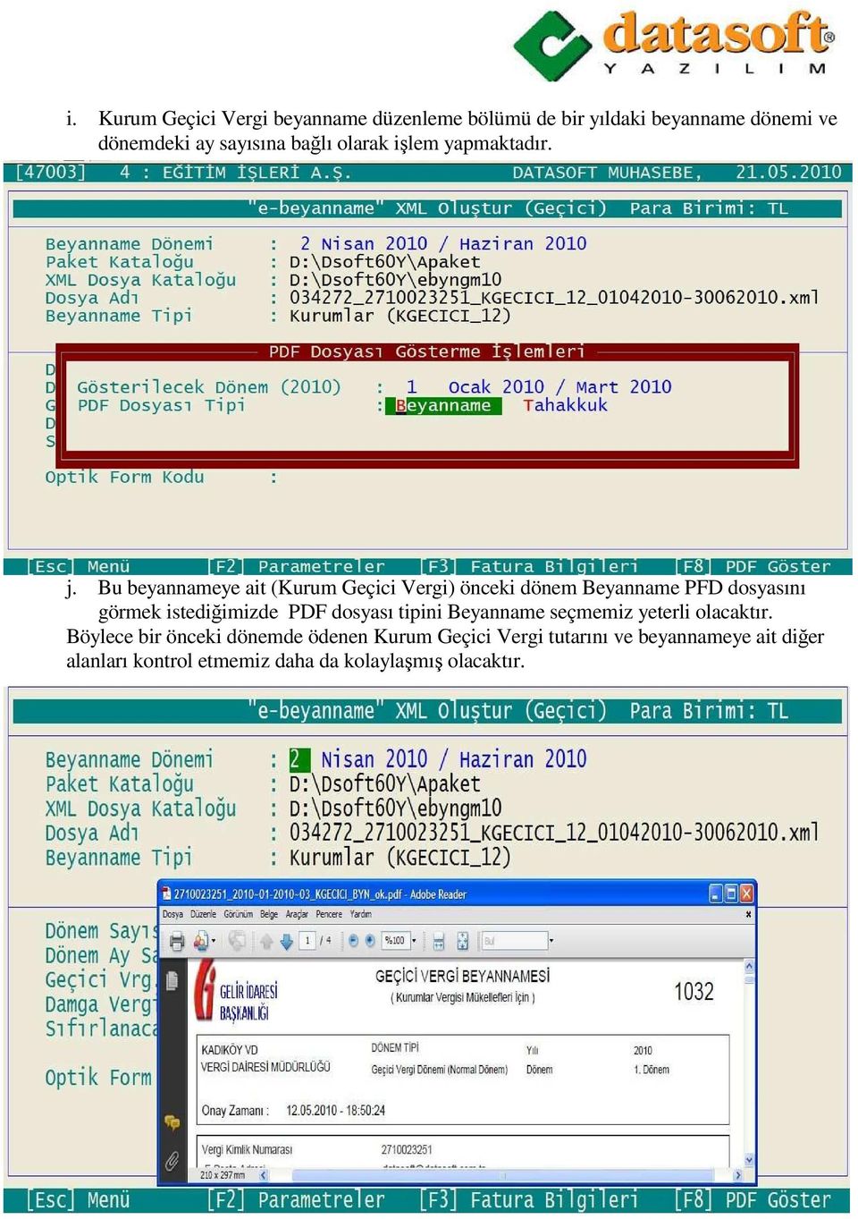 Bu beyannameye ait (Kurum Geçici Vergi) önceki dönem Beyanname PFD dosyasını görmek istediğimizde PDF dosyası