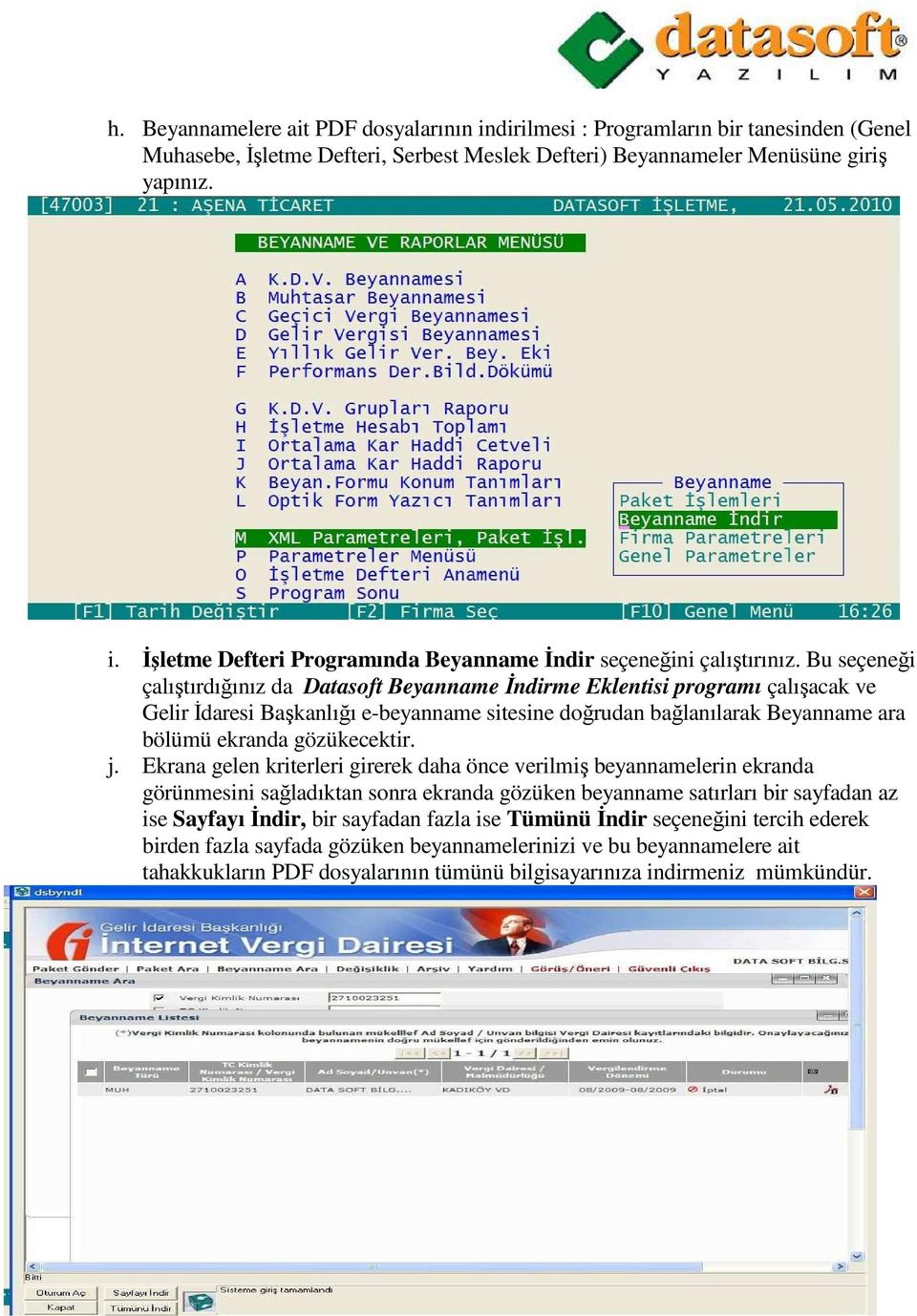 j. Ekrana gelen kriterleri girerek daha önce verilmiş beyannamelerin ekranda görünmesini sağladıktan sonra ekranda gözüken beyanname satırları bir sayfadan az ise Sayfayı İndir, bir sayfadan fazla