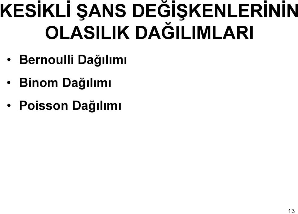 DAĞILIMLARI Bernoulli