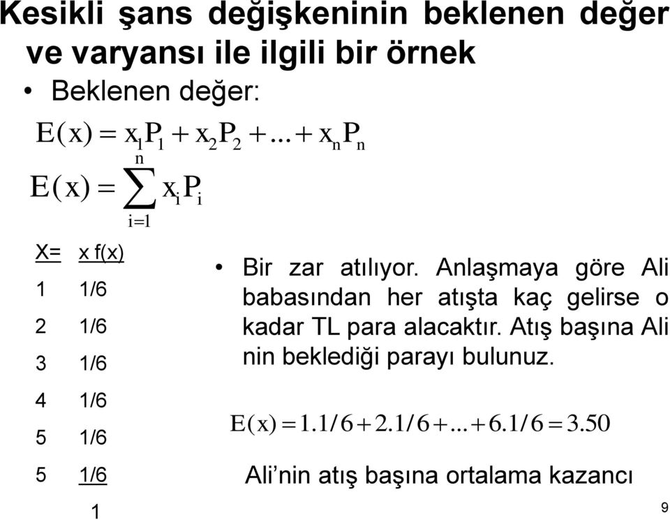 Anlaşmaya göre Ali babasından her atışta kaç gelirse o kadar TL para alacaktır.