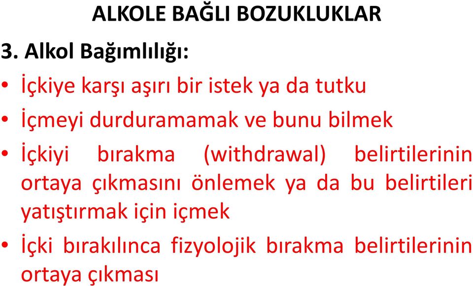 ve bunu bilmek İçkiyi bırakma (withdrawal) belirtilerinin ortaya